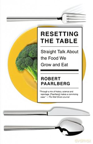 Resetting the Table: Straight Talk about the Food We Grow and Eat - Robert Paarlberg [KSIĄŻKA]