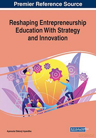 Reshaping Entrepreneurship Education With Strategy and Innovation - Ayansola Olatunji Ayandibu [KSIĄŻKA]