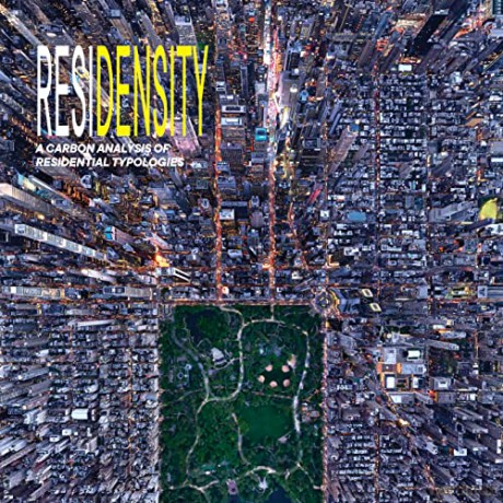 Residensity: A Carbon Analysis of Residential Typologies - Adrian Smith + Gordon Gill Architecture [KSIĄŻKA]