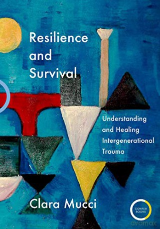 Resilience and Survival: Understanding and Healing Intergenerational Trauma - Clara Mucci [KSIĄŻKA]