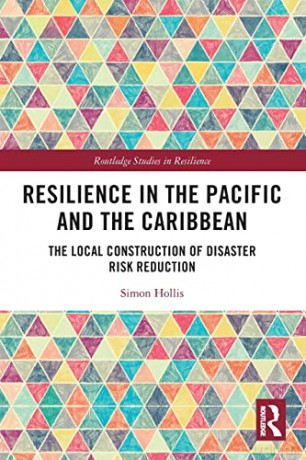 Resilience in the Pacific and the Caribbean: The Local Construction of Disaster Risk Reduction (Routledge Studies in Resilience) - Simon Hollis [KSIĄŻKA]