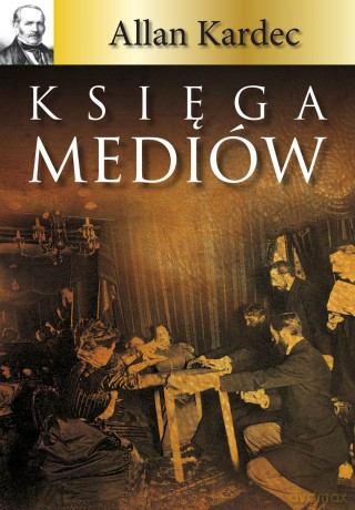Księga Mediów - Allan Kardec [KSIĄŻKA]