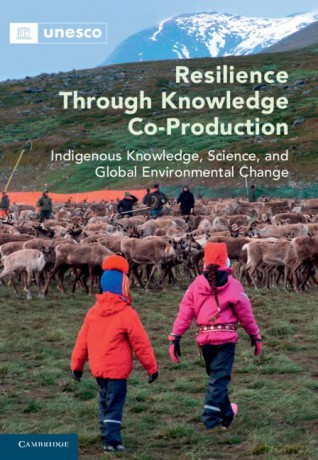 Resilience through Knowledge Co-Production: Indigenous Knowledge, Science, and Global Environmental Change - Marie Roué [KSIĄŻKA]