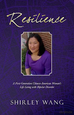Resilience: A First-Generation Chinese-American Woman's Life Living with Bipolar Disorder - Shirley Wang [KSIĄŻKA]
