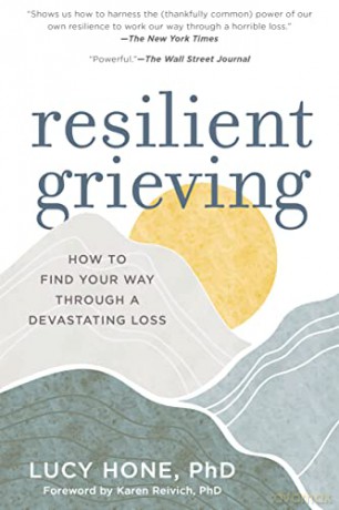 Resilient Grieving: Finding Strength and Embracing Life After a Loss That Changes Everything - Lucy Hone [KSIĄŻKA]