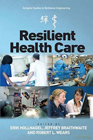 Resilient Health Care (Ashgate Studies in Resilience Engineering) - Erik Hollnagel [KSIĄŻKA]