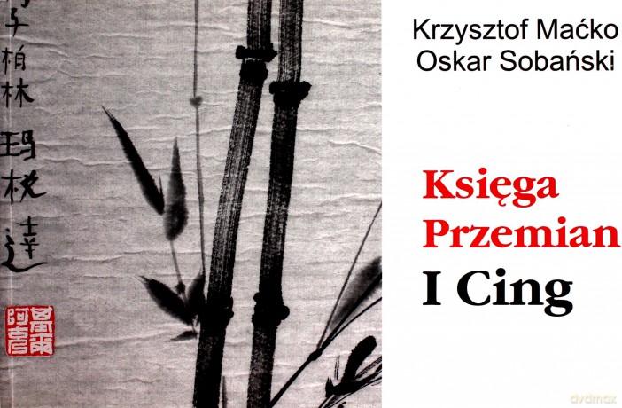 Księga Przemian I-Cing - Krzysztof Maćko, Oskar Sobański [KSIĄŻKA]