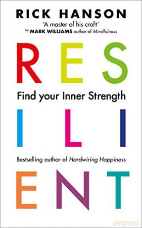 Resilient: 12 Tools for transforming everyday experiences into lasting happiness - Rick Hanson [KSIĄŻKA]
