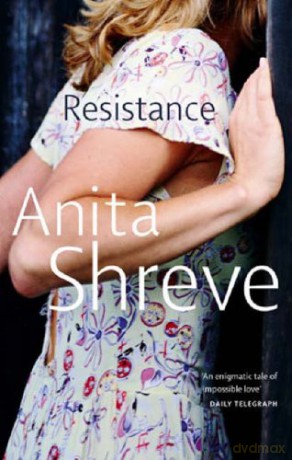 Resistance - Anita Shreve [KSIĄŻKA]
