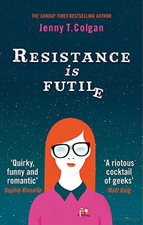 Resistance Is Futile: Jenny T. Colgan - Jenny T. Colgan [KSIĄŻKA]