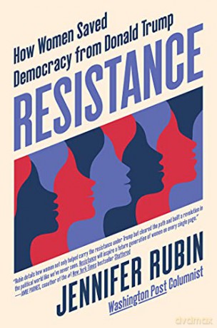 Resistance: How Women Saved Democracy from Donald Trump - Jennifer Rubin [KSIĄŻKA]