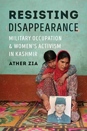 Resisting Disappearance: Military Occupation and Women's Activism in Kashmir (Decolonizing Feminisms) - Ather Zia [KSIĄŻKA]