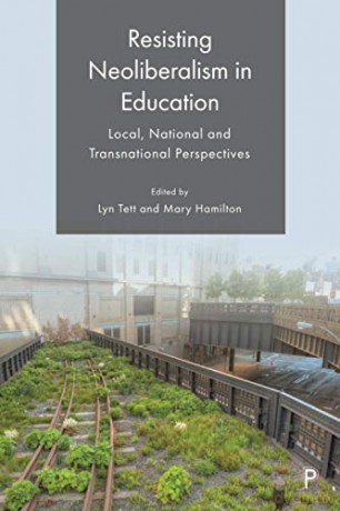 Resisting Neoliberalism in Education: Local, National and Transnational Perspectives - Lyn Tett [KSIĄŻKA]