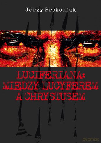 Luciferiana: Między Lucyferem a Chrystusem - Jerzy Prokopiuk [KSIĄŻKA]
