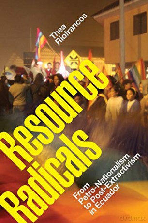 Resource Radicals: From Petro-Nationalism to Post-Extractivism in Ecuador (Radical Américas) - Thea Riofrancos [KSIĄŻKA]