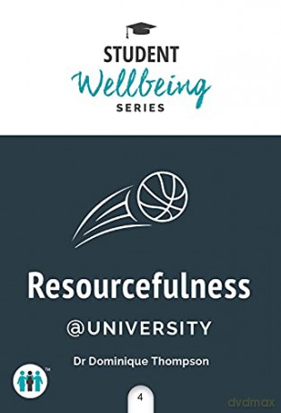Resourcefulness at University (Student Wellbeing Series) - Dr Dominique Thompson [KSIĄŻKA]