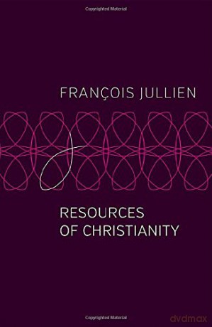 Resources of Christianity - François Jullien [KSIĄŻKA]