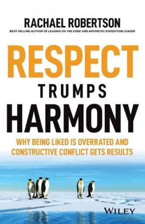 Respect Trumps Harmony: Why being liked is Overrated and constructive conflict gets results - Rachael Robertson [KSIĄŻKA]