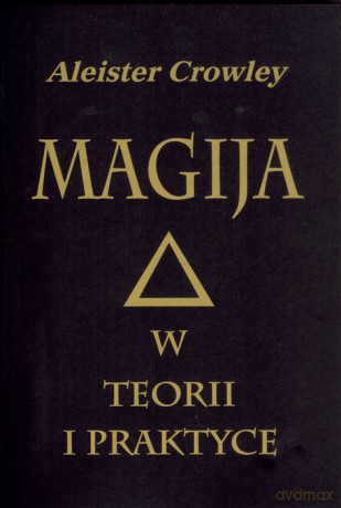 Magija w teorii i praktyce - Aleksander Crowley [KSIĄŻKA]