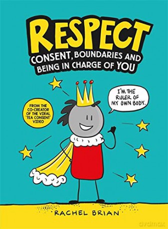 Respect: Consent, Boundaries and Being in Charge of YOU - Rachel Brian [KSIĄŻKA]