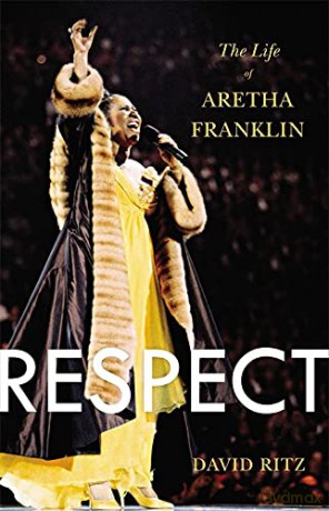 Respect: The Life of Aretha Franklin - David Ritz [KSIĄŻKA]