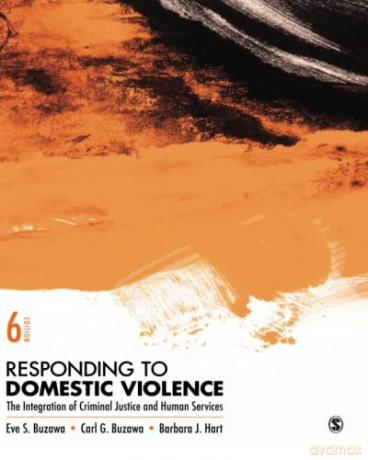 Responding to Domestic Violence: The Integration of Criminal Justice and Human Services - Eve S. Buzawa [KSIĄŻKA]