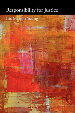 Responsibility for Justice (Oxford Political Philosophy) - Iris Marion Young [KSIĄŻKA]