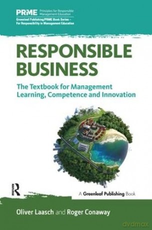 Responsible Business: The Textbook for Management Learning, Competence and Innovation (The Principles for Responsible Management Education Series) - Oliver Laasch [KSIĄŻKA]