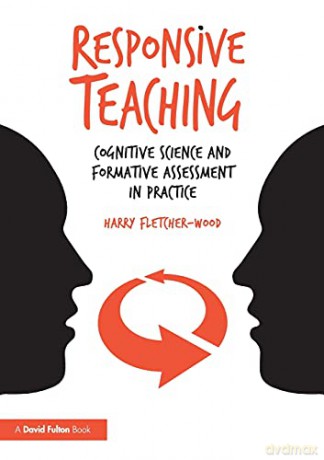 Responsive Teaching: Cognitive Science and Formative Assessment in Practice - Harry Fletcher-Wood [KSIĄŻKA]