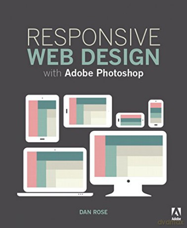 Responsive Web Design with Adobe Photoshop - Dan Rose Rose [KSIĄŻKA]