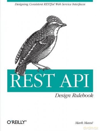 REST API Design Rulebook: Designing Consistent Restful Web Service Interfaces - Mark Masse [KSIĄŻKA]