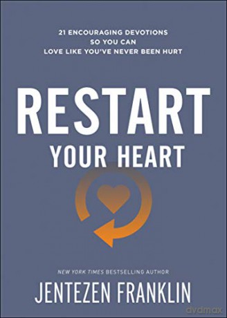 Restart Your Heart: 21 Encouraging Devotions So You Can Love Like You've Never Been Hurt - Jentezen Franklin [KSIĄŻKA]