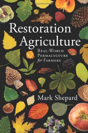 Restoration Agriculture: Real World Permaculture for Farmers - Mark Shepard [KSIĄŻKA]