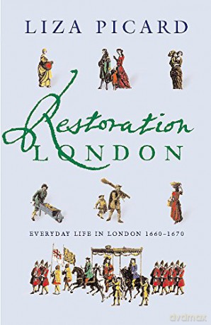 Restoration London: Everyday Life in the 1660s (Life of London) - Liza Picard [KSIĄŻKA]
