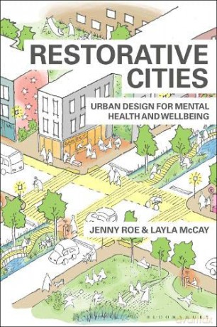Restorative Cities: urban design for mental health and wellbeing - Layla McCay [KSIĄŻKA]
