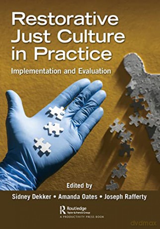 Restorative Just Culture in Practice: Implementation and Evaluation - Sidney Dekker [KSIĄŻKA]
