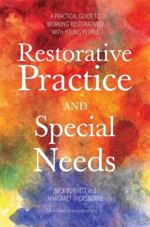 Restorative Practice and Special Needs: A Practical Guide to Working Restoratively with Young People - Nick Burnett and Margaret Thorsborne [KSIĄŻKA]