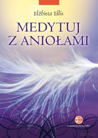 Medytuj z aniołami - Elżbieta Ellis [KSIĄŻKA]