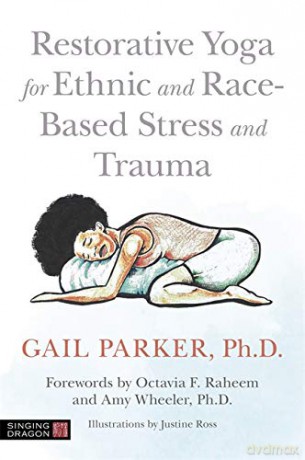 Restorative Yoga for Ethnic and Race-Based Stress and Trauma - Gail Parker [KSIĄŻKA]