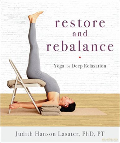 Restore and Rebalance: Yoga for Deep Relaxation - Judith Lasater [KSIĄŻKA]