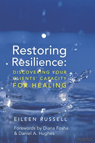 Restoring Resilience: Discovering Your Clients' Capacity for Healing - Eileen Russell [KSIĄŻKA]