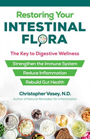 Restoring Your Intestinal Flora: The Key to Digestive Wellness - Christopher Vasey N.D. [KSIĄŻKA]