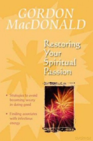 RESTORING YOUR SPIRITUAL PASSION PB: A Pick-me-up for the Weary [KSIĄŻKA]