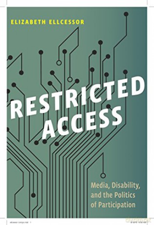 Restricted Access: Media, Disability, and the Politics of Participation: 6 (Postmillennial Pop) - Elizabeth Ellcessor [KSIĄŻKA]
