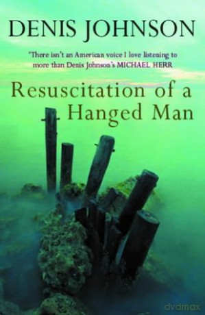 Resuscitation of a Hanged Man - Denis Johnson [KSIĄŻKA]
