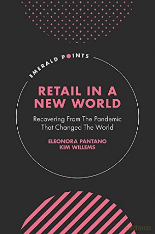 Retail In A New World: Recovering From The Pandemic That Changed The World (Emerald Points) - Eleonora Pantano [KSIĄŻKA]