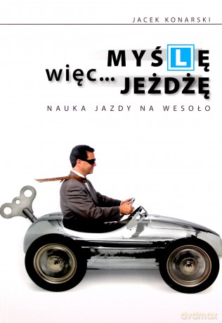 Myślę, więc jeżdżę - Jacek Konarski [KSIĄŻKA]