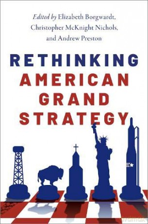 Rethinking American Grand Strategy - Elizabeth Borgwardt [KSIĄŻKA]