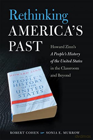 Rethinking America's Past: Howard Zinn's A People's History of the United States in the Classroom and Beyond - Robert Cohen [KSIĄŻKA]