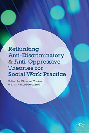 Rethinking Anti-Discriminatory and Anti-Oppressive Theories for Social Work Practice - Christine Cocker [KSIĄŻKA]